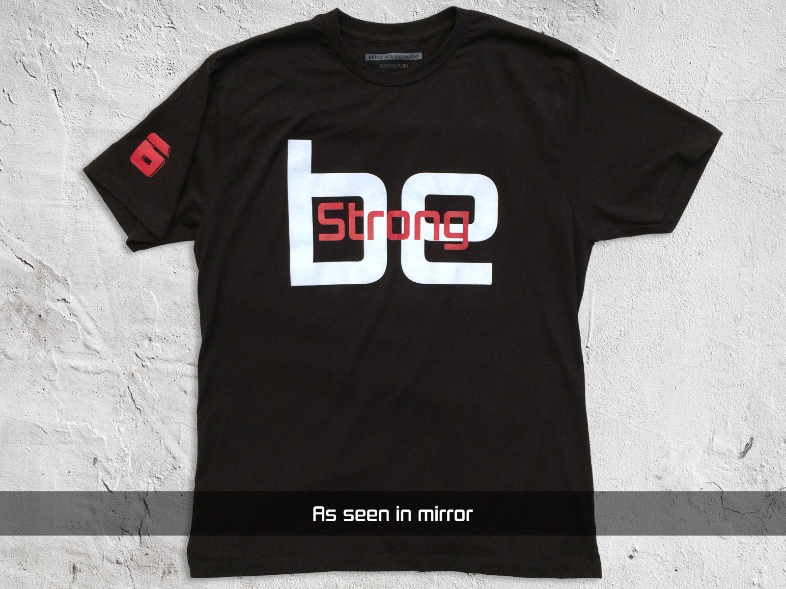 be Strong – Men’s Black T-shirt (as seen in mirror)